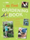 My First Gardening Book: 35 easy and fun projects for budding gardeners: planting, growing, maintaining, garden crafts Cover Image
