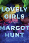 Lovely Girls: A Thriller By Margot Hunt Cover Image