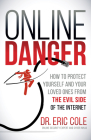 Online Danger: How to Protect Yourself and Your Loved Ones from the Evil Side of the Internet Cover Image