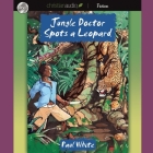 Jungle Doctor Spots a Leopard By Paul White, Paul Michael (Read by) Cover Image