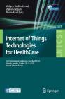 Internet of Things Technologies for Healthcare: Third International Conference, Healthyiot 2016, Västerås, Sweden, October 18-19, 2016, Revised Select (Lecture Notes of the Institute for Computer Sciences #187) By Mobyen Uddin Ahmed (Editor), Shahina Begum (Editor), Wasim Raad (Editor) Cover Image