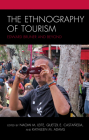 The Ethnography of Tourism: Edward Bruner and Beyond (Anthropology of Tourism: Heritage) By Naomi M. Leite (Editor), Quetzil E. Castañeda (Editor), Kathleen M. Adams (Editor) Cover Image