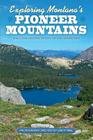 Exploring Montana's Pioneer Mountains: Trails and Natural History of This Hidden Gem By Leroy Friel Cover Image