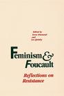 Feminism and Foucault: Reflections on Resistance By Irene Diamond (Editor), Lee Quinby (Editor) Cover Image