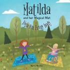 Matilda and her Magical Mat: Yoga for Every body By Kerry Moeller Cover Image