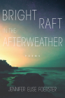 Bright Raft in the Afterweather: Poems (Sun Tracks  #82) Cover Image