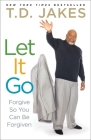 Let It Go: Forgive So You Can Be Forgiven Cover Image