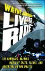 Live to Ride: The Rumbling, Roaring World of Speed, Escape, and Adventure on Two Wheels By Wayne Johnson Cover Image