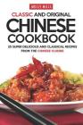 Classic and Original Chinese Cookbook: 25 Super Delicious and Classical Recipes from the Chinese Cuisine Cover Image