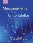 Measurements and Their Uncertainties: A Practical Guide to Modern Error Analysis By Ifan Hughes, Thomas Hase Cover Image
