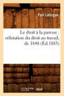 Le Droit À La Paresse: Réfutation Du Droit Au Travail, de 1848 (Éd.1883) (Sciences Sociales) By Paul Lafargue Cover Image