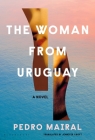 The Woman from Uruguay By Pedro Mairal, Jennifer Croft (Translated by) Cover Image