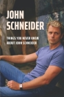 John Schneider: Things You Never Knew About John Schneider: John Schneider Book By Irving Bertram Cover Image