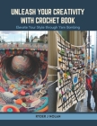 Unleash Your Creativity with Crochet Book: Elevate Your Style through Yarn Bombing Cover Image