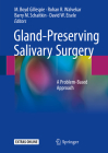 Gland-Preserving Salivary Surgery: A Problem-Based Approach By M. Boyd Gillespie (Editor), Rohan R. Walvekar (Editor), Barry M. Schaitkin (Editor) Cover Image