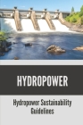 Hydropower: Hydropower Sustainability Guidelines: Hydropower In Developing Countries Cover Image