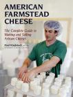 American Farmstead Cheese: The Complete Guide to Making and Selling Artisan Cheeses Cover Image