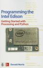 Programming the Intel Edison: Getting Started with Processing and Python Cover Image