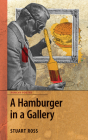 A Hamburger in a Gallery By Stuart Ross Cover Image