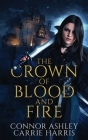 The Crown of Blood and Fire By Connor Ashley, Carrie Harris Cover Image