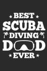 Best Scuba Diving Dad Ever: Diving Logbook, 110 Pages, 216 Dives Cover Image