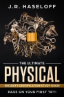 The Ultimate Physical Security Certification Study Guide: : Pass on Your First Try! By J. R. Haseloff Cover Image
