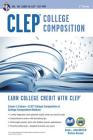 Clep(r) College Composition 2nd Ed., Book + Online (CLEP Test Preparation) Cover Image