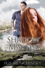 Shadow of the Masters (Shadows) By Iris Munchinsky Cover Image