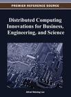 Distributed Computing Innovations for Business, Engineering, and Science (Premier Reference Source) Cover Image