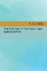 The First Men In The Moon: New special edition By H. G. Wells Cover Image