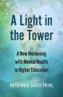 A Light in the Tower: A New Reckoning with Mental Health in Higher Education By Katie Rose Guest Pryal Cover Image