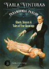 Varla Ventura's Paranormal Parlor: Ghosts, Seances, and Tales of True Hauntings By Varla Ventura Cover Image