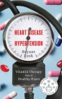 Heart Disease & Hypertension: Vitamin Therapy for a Healthy Heart By Bryant Lusk Cover Image