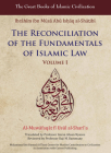 The Reconciliation of the Fundamentals of Islamic Law: Al-Muwafaqat Fi Usul Al-Shari'a, Volume I Cover Image
