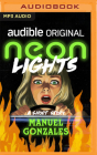 Neon Lights: A Short Story By Manuel Gonzales, Timothy Andrés Pabon (Read by) Cover Image