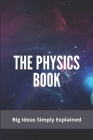 The Physics Book: Big Ideas Simply Explained: Free Physics Articles Cover Image