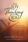 The Joy of Thinking with You By Jonathan B. Gale, Daryl Nicolet (Foreword by) Cover Image