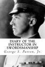 Diary of the Instructor in Swordsmanship By George S. Patton Jr Cover Image