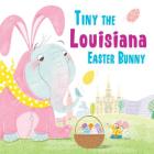 Tiny the Louisiana Easter Bunny (Tiny the Easter Bunny) By Eric James Cover Image