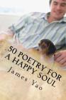 50 Poetry for a Happy Soul By Hai Qing Yao, James Hai Qing Yao Cover Image