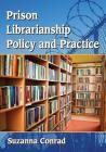 Prison Librarianship Policy and Practice By Suzanna Conrad Cover Image