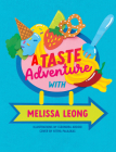 A Taste Adventure with Melissa Leong By Melissa Leong, Eleonora Arosio (Illustrator), Kitiya Palaskas (Designed by) Cover Image