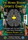 The Minds Behind Sports Games: Interviews with Cult and Classic Video Game Developers (Studies in Gaming) By Patrick Hickey Cover Image