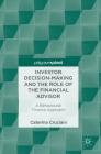 Investor Decision-Making and the Role of the Financial Advisor: A Behavioural Finance Approach By Caterina Cruciani Cover Image