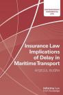 Insurance Law Implications of Delay in Maritime Transport (Contemporary Commercial Law) By Aysegul Bugra Cover Image