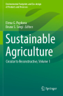 Sustainable Agriculture: Circular to Reconstructive, Volume 1 (Environmental Footprints and Eco-Design of Products and Proc) By Elena G. Popkova (Editor), Bruno S. Sergi (Editor) Cover Image