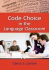 Code Choice in the Language Classroom By Glenn S. Levine Cover Image