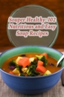 Souper Healthy: 102 Nutritious and Easy Soup Recipes By de Gourmet Goodies Cover Image