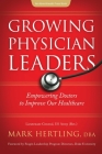 Growing Physician Leaders: Empowering Doctors to Improve Our Healthcare By Mark Hertling Cover Image