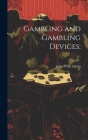 Gambling and Gambling Devices;; c.1 By John Philip 1846- Quinn Cover Image